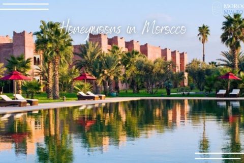 honeymoons in Morocco