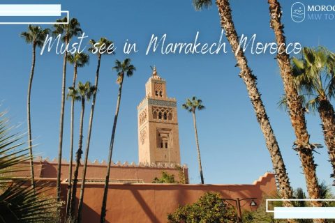 must see in Marrakech Morocco
