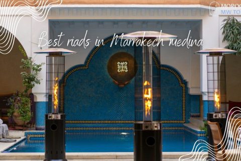 Best riads in Marrakech Medina