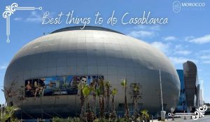 Best things to do in Casablanca